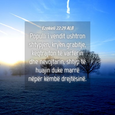 Picture 04 - Ezekieli 22:29 ALB - Populli i vendit ushtron shtypjen, kryen - Bible Verse Picture