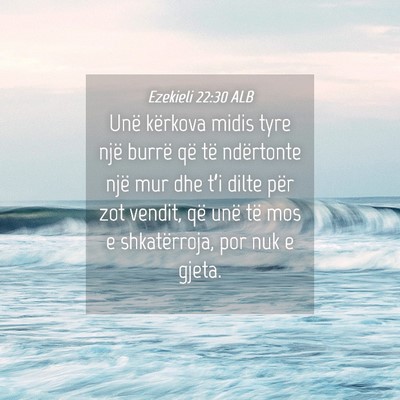 Picture 04 - Ezekieli 22:30 ALB - Unë kërkova midis tyre një burrë që të - Bible Verse Picture