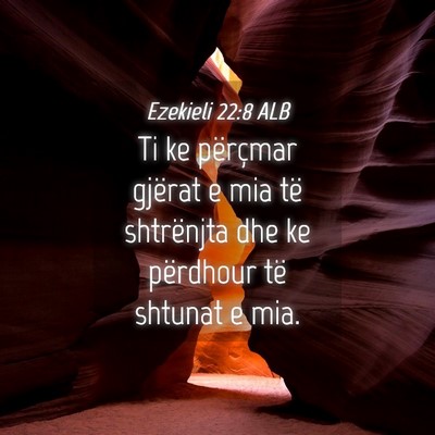 Picture 04 - Ezekieli 22:8 ALB - Ti ke përçmar gjërat e mia të shtrënjta dhe - Bible Verse Picture