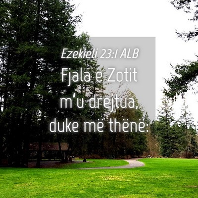 Picture 04 - Ezekieli 23:1 ALB - Fjala e Zotit m’u drejtua, duke më - Bible Verse Picture