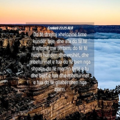 Picture 04 - Ezekieli 23:25 ALB - Do të drejtoj xhelozinë time kundër teje, dhe - Bible Verse Picture