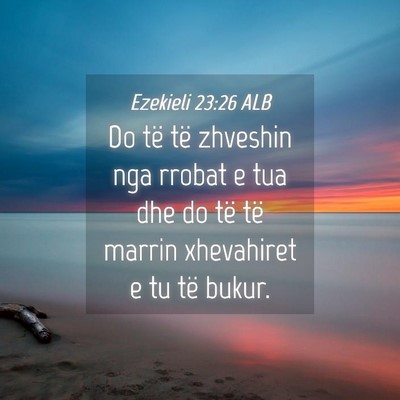 Picture 04 - Ezekieli 23:26 ALB - Do të të zhveshin nga rrobat e tua dhe do të - Bible Verse Picture