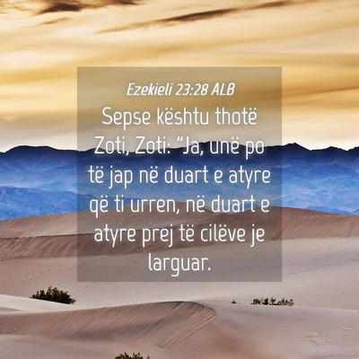 Picture 04 - Ezekieli 23:28 ALB - Sepse kështu thotë Zoti, Zoti: 