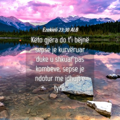 Picture 04 - Ezekieli 23:30 ALB - Këto gjëra do t’i bëjnë sepse je kurvëruar - Bible Verse Picture