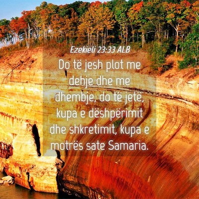 Picture 04 - Ezekieli 23:33 ALB - Do të jesh plot me dehje dhe me dhembje, do të - Bible Verse Picture