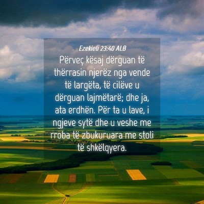 Picture 04 - Ezekieli 23:40 ALB - Përveç kësaj dërguan të thërrasin njerëz - Bible Verse Picture