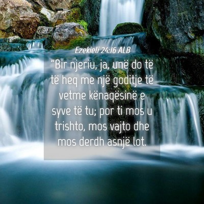 Picture 04 - Ezekieli 24:16 ALB - 