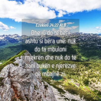 Picture 04 - Ezekieli 24:22 ALB - Dhe ju do të bëni ashtu si bëra unë: nuk do - Bible Verse Picture