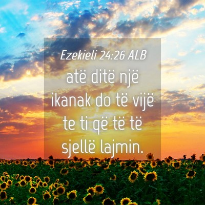 Picture 04 - Ezekieli 24:26 ALB - atë ditë një ikanak do të vijë te ti që të - Bible Verse Picture