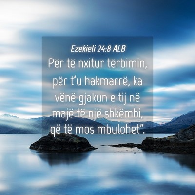 Picture 04 - Ezekieli 24:8 ALB - Për të nxitur tërbimin, për t’u hakmarrë, - Bible Verse Picture