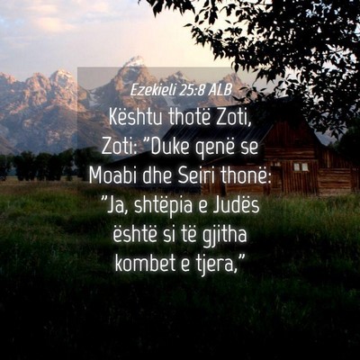 Picture 04 - Ezekieli 25:8 ALB - Kështu thotë Zoti, Zoti: 