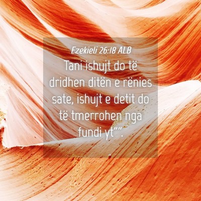 Picture 04 - Ezekieli 26:18 ALB - Tani ishujt do të dridhen ditën e rënies sate, - Bible Verse Picture