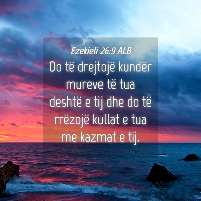 Picture 04 - Ezekieli 26:9 ALB - Do të drejtojë kundër mureve të tua deshtë e - Bible Verse Picture