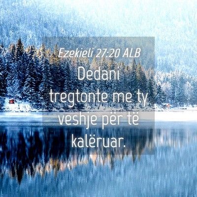 Picture 04 - Ezekieli 27:20 ALB - Dedani tregtonte me ty veshje për të - Bible Verse Picture