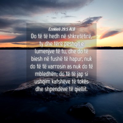 Picture 04 - Ezekieli 29:5 ALB - Do të të hedh në shkretëtirë, ty dhe tërë - Bible Verse Picture