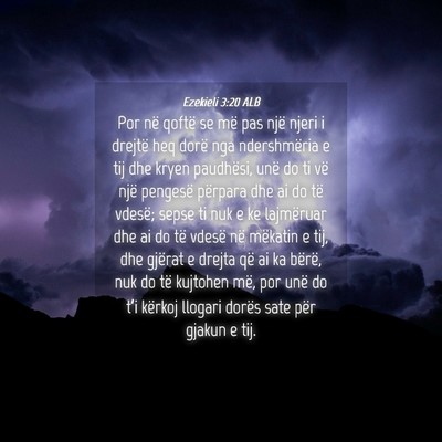 Picture 04 - Ezekieli 3:20 ALB - Por në qoftë se më pas një njeri i drejtë - Bible Verse Picture