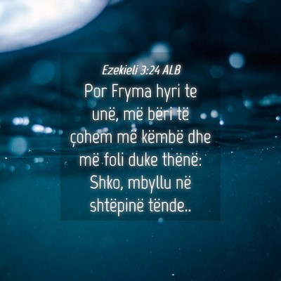 Picture 04 - Ezekieli 3:24 ALB - Por Fryma hyri te unë, më bëri të çohem më - Bible Verse Picture