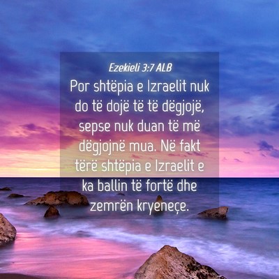 Picture 04 - Ezekieli 3:7 ALB - Por shtëpia e Izraelit nuk do të dojë të të - Bible Verse Picture