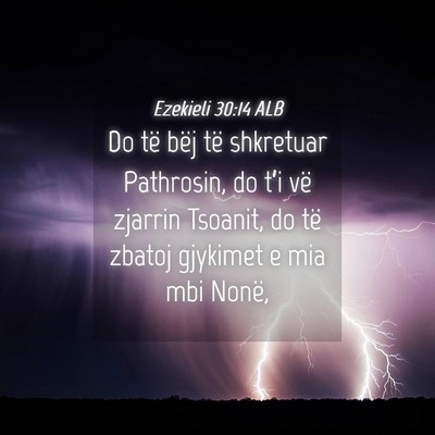 Picture 04 - Ezekieli 30:14 ALB - Do të bëj të shkretuar Pathrosin, do t’i vë - Bible Verse Picture