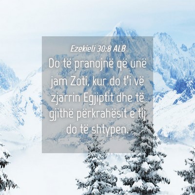 Picture 04 - Ezekieli 30:8 ALB - Do të pranojnë që unë jam Zoti, kur do t’i - Bible Verse Picture