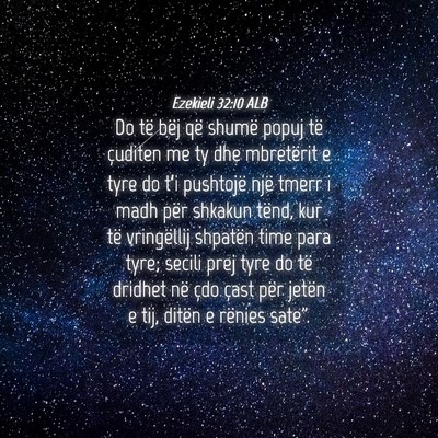 Picture 04 - Ezekieli 32:10 ALB - Do të bëj që shumë popuj të çuditen me ty - Bible Verse Picture