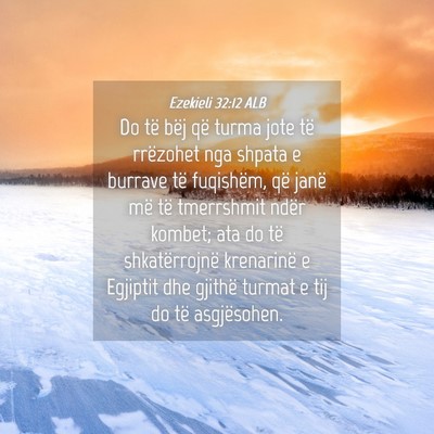 Picture 04 - Ezekieli 32:12 ALB - Do të bëj që turma jote të rrëzohet nga - Bible Verse Picture