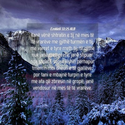 Picture 04 - Ezekieli 32:25 ALB - Kanë vënë shtratin e tij në mes të të - Bible Verse Picture