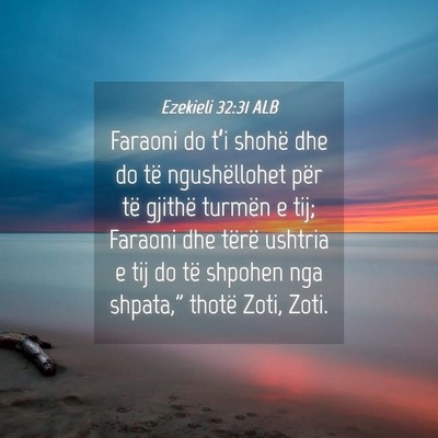 Picture 04 - Ezekieli 32:31 ALB - Faraoni do t’i shohë dhe do të ngushëllohet - Bible Verse Picture
