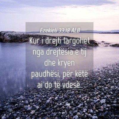 Picture 04 - Ezekieli 33:18 ALB - Kur i drejti largohet nga drejtësia e tij dhe - Bible Verse Picture