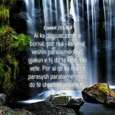 Picture 04 - Ezekieli 33:5 ALB - Ai ka dëgjuar zërin e borisë, por nuk i ka - Bible Verse Picture