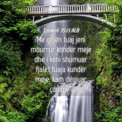 Picture 04 - Ezekieli 35:13 ALB - Me gojën tuaj jeni mburrur kundër meje dhe i - Bible Verse Picture