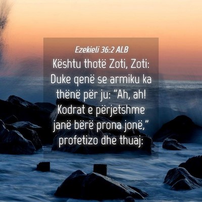 Picture 04 - Ezekieli 36:2 ALB - Kështu thotë Zoti, Zoti: Duke qenë se armiku - Bible Verse Picture