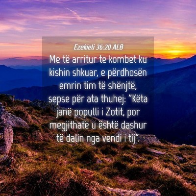 Picture 04 - Ezekieli 36:20 ALB - Me të arritur te kombet ku kishin shkuar, e - Bible Verse Picture