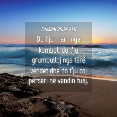 Picture 04 - Ezekieli 36:24 ALB - Do t’ju marr nga kombet, do t’ju grumbulloj - Bible Verse Picture