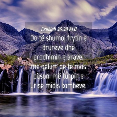Picture 04 - Ezekieli 36:30 ALB - Do të shumoj frytin e drurëve dhe prodhimin e - Bible Verse Picture