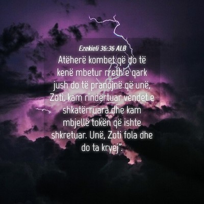 Picture 04 - Ezekieli 36:36 ALB - Atëherë kombet që do të kenë mbetur rreth e - Bible Verse Picture