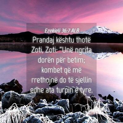 Picture 04 - Ezekieli 36:7 ALB - Prandaj kështu thotë Zoti, Zoti: 