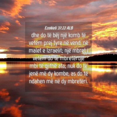 Picture 04 - Ezekieli 37:22 ALB - dhe do të bëj një komb të vetëm prej tyre - Bible Verse Picture