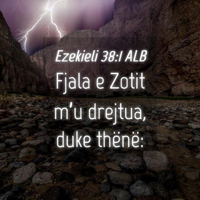 Picture 04 - Ezekieli 38:1 ALB - Fjala e Zotit m’u drejtua, duke - Bible Verse Picture