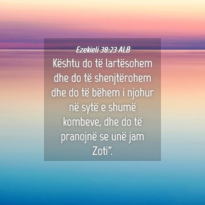 Picture 04 - Ezekieli 38:23 ALB - Kështu do të lartësohem dhe do të - Bible Verse Picture