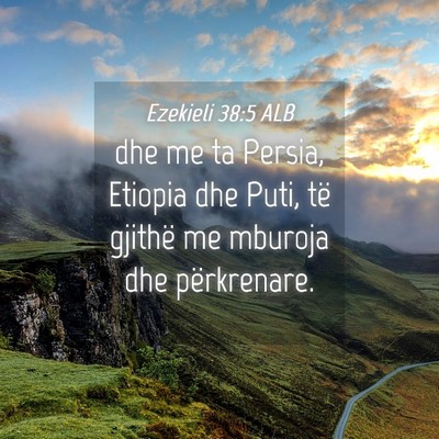 Picture 04 - Ezekieli 38:5 ALB - dhe me ta Persia, Etiopia dhe Puti, të gjithë - Bible Verse Picture