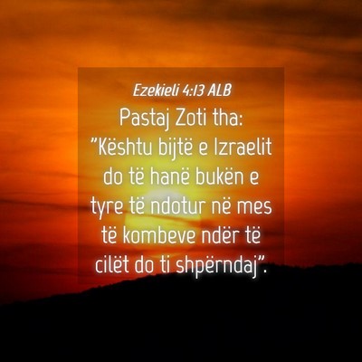 Picture 04 - Ezekieli 4:13 ALB - Pastaj Zoti tha: 