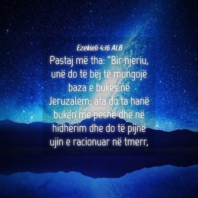 Picture 04 - Ezekieli 4:16 ALB - Pastaj më tha: 