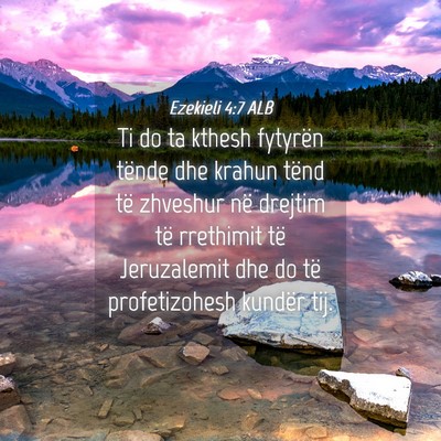 Picture 04 - Ezekieli 4:7 ALB - Ti do ta kthesh fytyrën tënde dhe krahun tënd - Bible Verse Picture