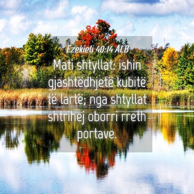 Picture 04 - Ezekieli 40:14 ALB - Mati shtyllat: ishin gjashtëdhjetë kubitë të - Bible Verse Picture