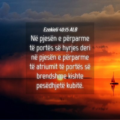 Picture 04 - Ezekieli 40:15 ALB - Në pjesën e përparme të portës së hyrjes - Bible Verse Picture