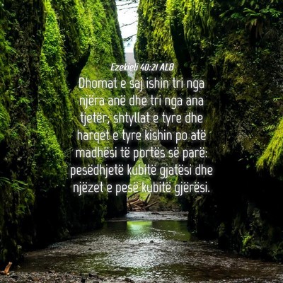 Picture 04 - Ezekieli 40:21 ALB - Dhomat e saj ishin tri nga njëra anë dhe tri - Bible Verse Picture