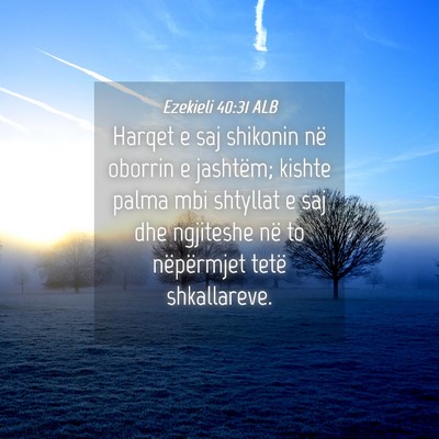 Picture 04 - Ezekieli 40:31 ALB - Harqet e saj shikonin në oborrin e jashtëm; - Bible Verse Picture