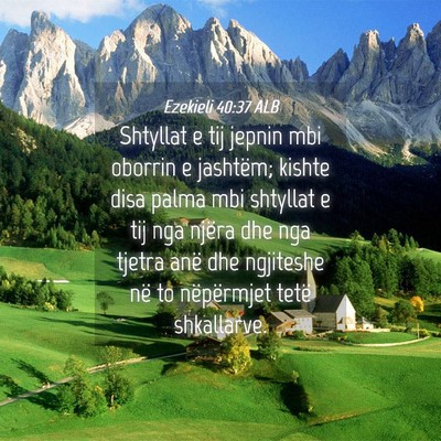 Picture 04 - Ezekieli 40:37 ALB - Shtyllat e tij jepnin mbi oborrin e jashtëm; - Bible Verse Picture