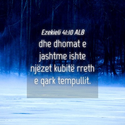 Picture 04 - Ezekieli 41:10 ALB - dhe dhomat e jashtme ishte njëzet kubitë rreth - Bible Verse Picture